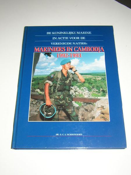 Schoonoord, dr. D.C.L. - De Koninklijke Marine in actie voor de Verenigde Naties: Mariniers in Cambodja 1992-1993