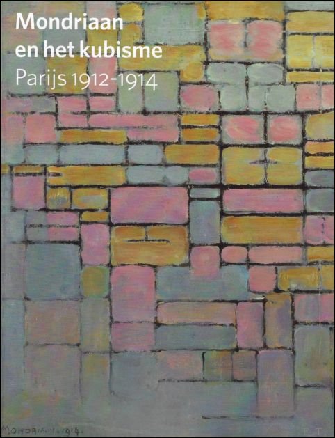 Hans Janssen - Mondriaan en het kubisme. Parijs 1912-1914