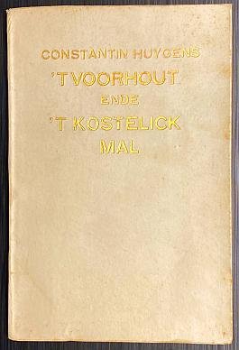 HUYGENS, Constantijn - 't Voor-hout ende 't kostelick mal.