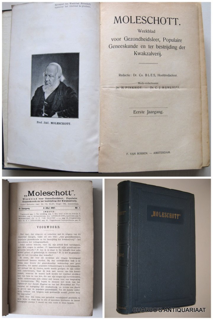 BLES, CH. (hoofdred.), - Moleschott. Weekblad voor gezondheidsleer, populaire geneeskunde en ter bestrijding der kwakzalverij. 1e jaargang 6 Juli 1907 - 27 Juni 1908.