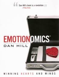Hill, Dan - Emotionomics.  Winning Hearts and Minds