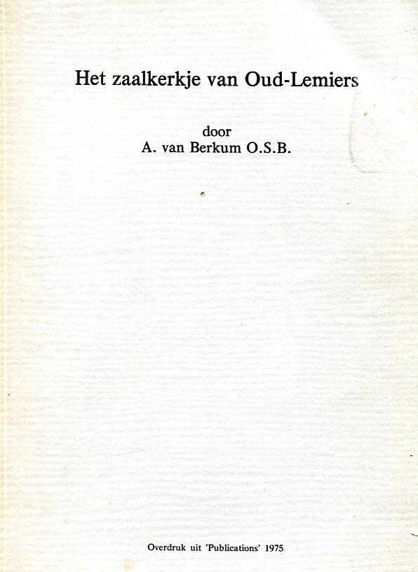 Berkum, A van, O.S.B. - Het / zaalkerkje van Oud-Lemiers