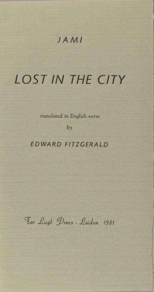 FitzGerald, Edward (transl.). - Jami lost in the city. Translated in English verse.