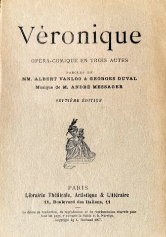 Messager, André: - [Libretto] Véronique, opéra-comique en trois actes, paroles de MM. Albert Vanloo & Georges Duval. Septième édition