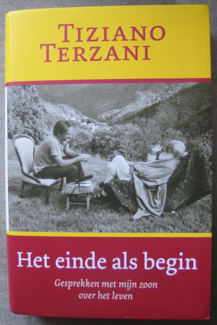 Terzani,  tiziano  -  T. Terzani - Het einde als begin / Gesprekken met mijn zoon over het leven