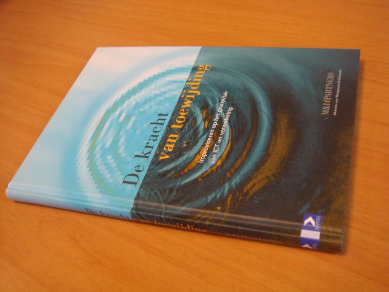 Alberse, Frank ea - De kracht van toewijding - improviseren op het grensvlak van ICT en verandering