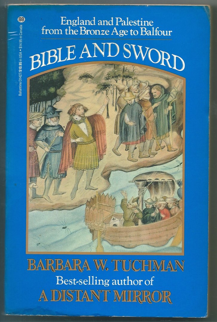 Tuchman, Barbara W. - Bible and Sword - England and Palestine from the Bronze Age to Balfour