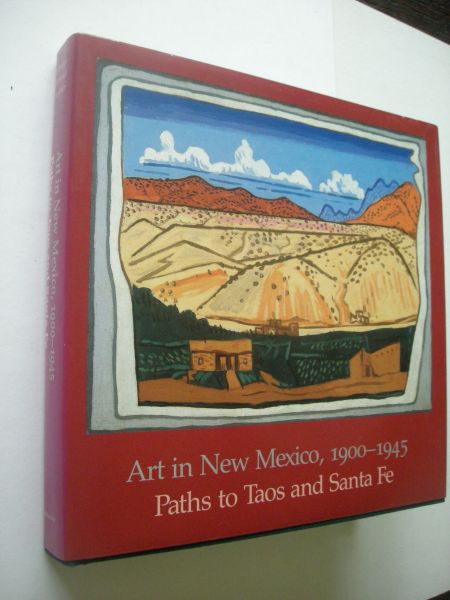 Eldredge, C.,  Schimmel, J. en  Truettner, W. - Art in New Mexico, 1900-1945, Paths to Taos and Santa Fe