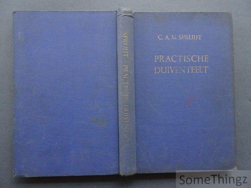 C.A.M. Spruijt. - Praktische duiventeelt. Vademecum voor de liefhebber. Met 40 illustraties en 80 tekeningen door Joh. Lentink.
