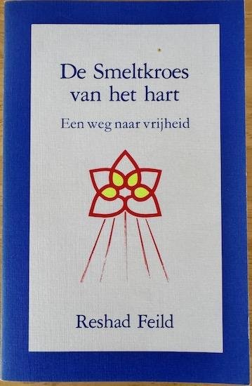Feild, Reshad - DE SMELTKROES VAN HET HART. Een weg naar vrijheid.