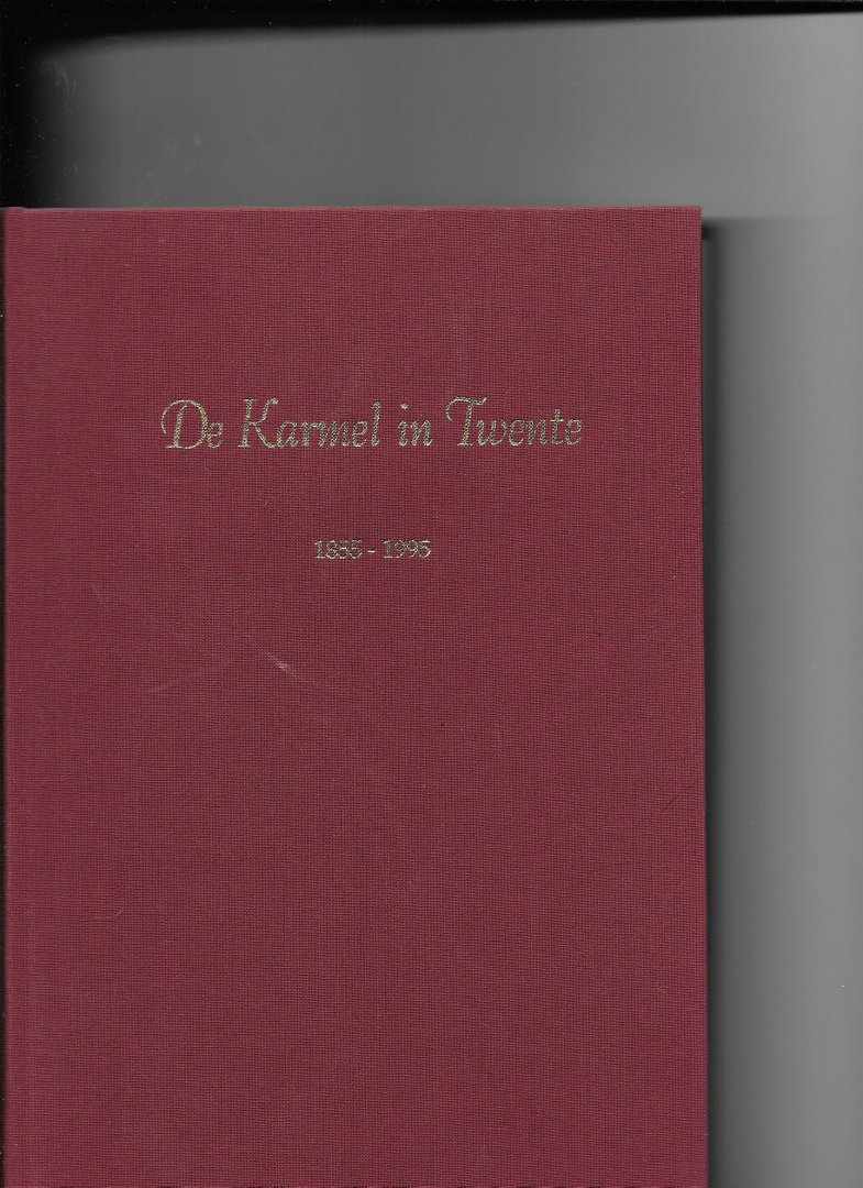 Ribbert, G J/Hodes, J Th M/ Thüss, B J - D Karmel in Twente 1855-1995