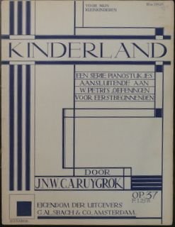 Ruygrok, J.N.C.W.A.: - Kinderland. Een serie pianostukjes aansluitende aan W. Petri`s "Oefeningen voor eerstbeginnenden". 18de druk