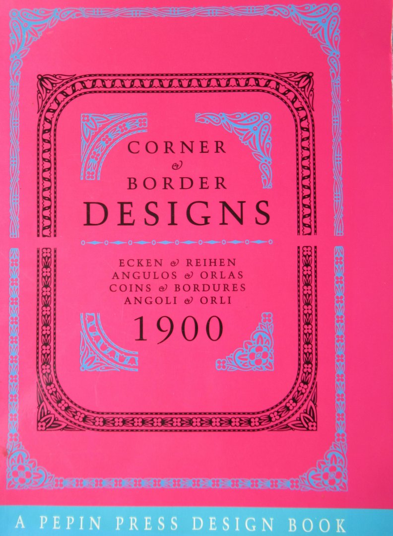  - Corner& Border Designs Ecken @ reihen; Angulos @Orlas; Coins @ Bordures; Angoli @ Orli 1900
