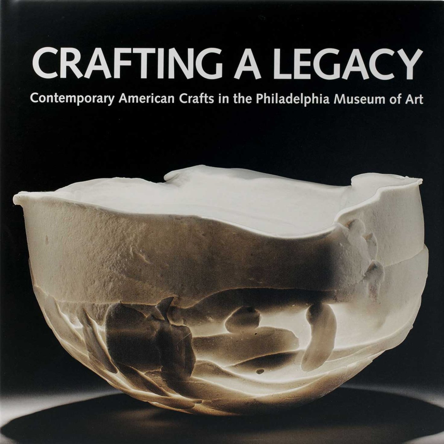 Ramljak, Suzanne - Crafting a Legacy: Contemporary American Crafts in the Philadelphia Museum of Art