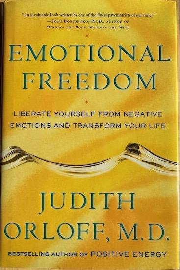 Orloff, Judith - EMOTIONAL FREEDOM .  Liberate Yourself from Negative Emotions and Transform Your Life