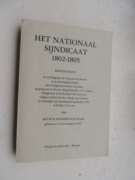 Elias, A.M. - Het Nationaal Sijndicaat 1802-1805, Proefschrift Leiden 1975