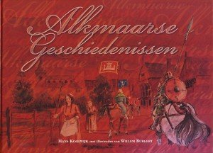 Koolwijk, Hans / Burgert, Willem - Alkmaarse Geschiedenissen , Alkmaar 750 jaar 1254-2004, 750 jaar stadsrechten