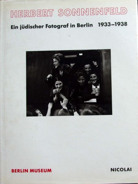 Maren Kruger - Herbert Sonnenfeld, Judischer Fotograf in Berlin 1933-1938