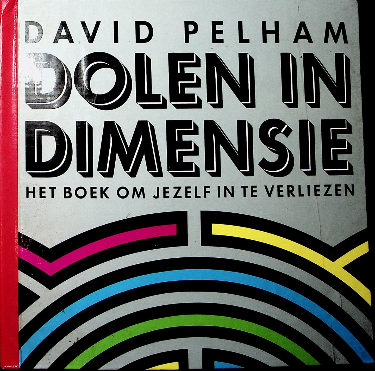 Pelham, David - Dolen in dimensies : Het boek om jezelf in te verliezen / Papier-constructies ontworpen door Diana Boatright