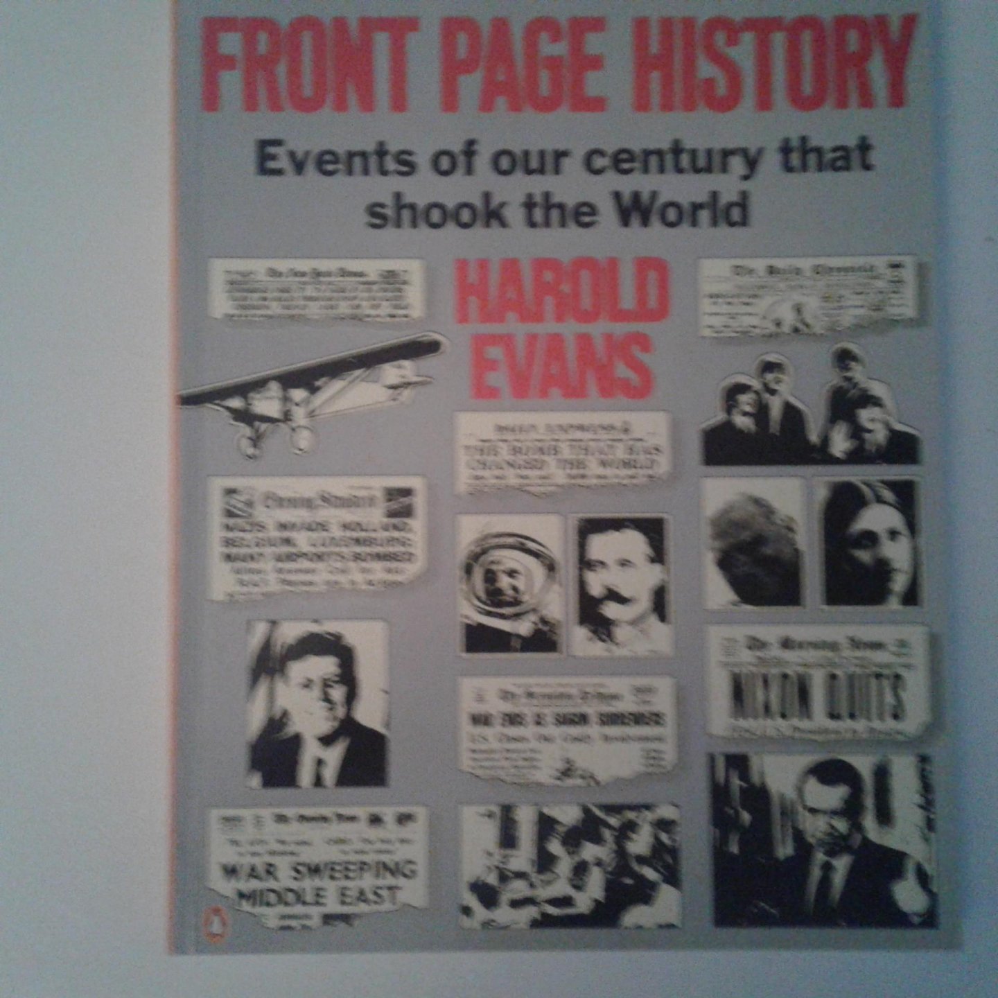 Evans, Harold - Front Page History ; Evants of our century tnat shook the world