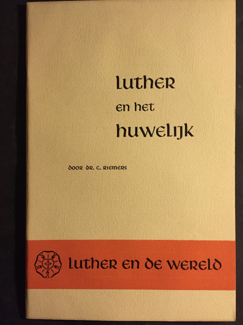 Riemers, Prof. Dr. C. - Luther en het huwelijk