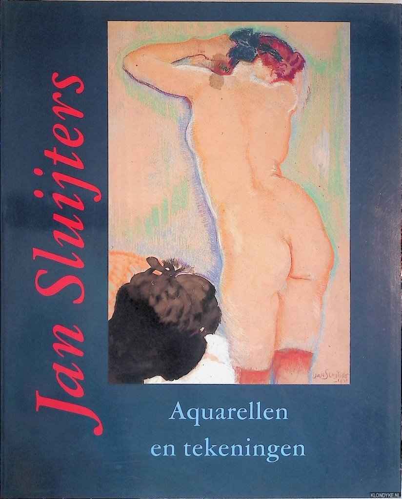 Hopmans, Anita - Jan Sluijters 1881-1957: aquarellen en tekeningen