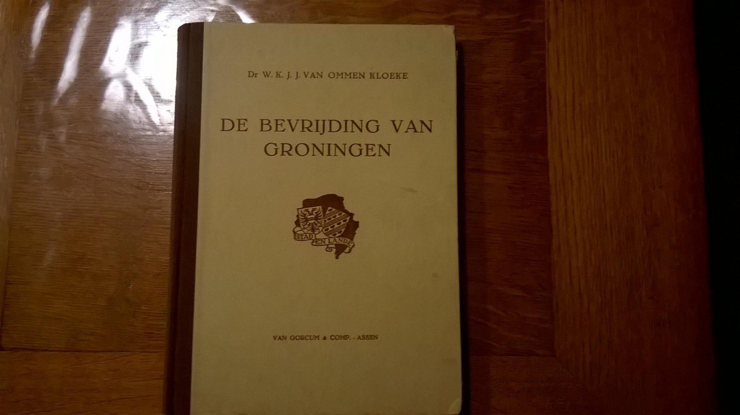 Kloeke Ommen van W.K.J.J. - De bevrijding van Groningen