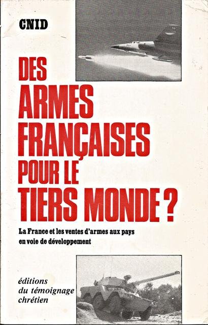 CNID - Des armes françaises pour le Tiers Monde? La France et la vente d`armes aux pays en voie de développement