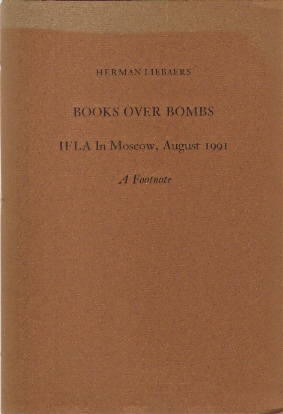 Liebaers, Herman - Books over Bombs - IFLA in Moscow, August 1991 - a Footnote  -- gesigneerd