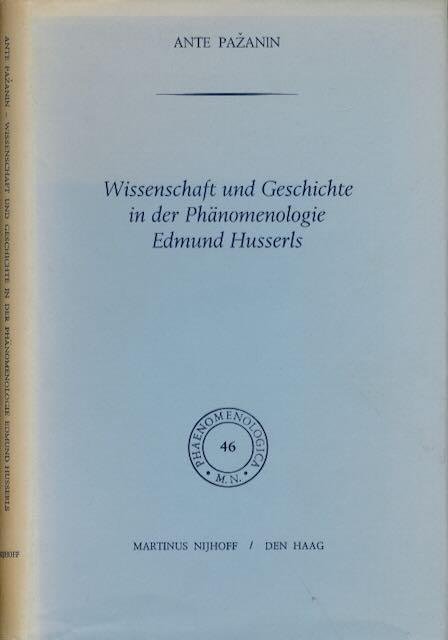 Pažanin, Ante. - Wissenschaft und Geschichte in der Phänomenologie Edmund Husserls.