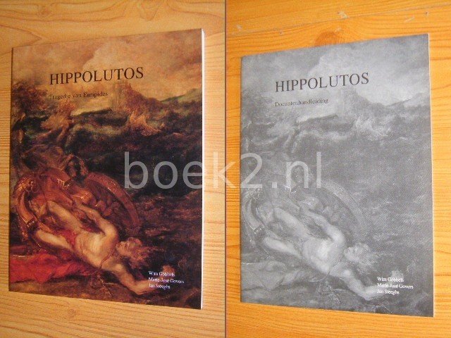 Wim Gobbels, Marie-Jose Govers, Jan Steeghs - Hippolutos [Tekstboek en docentenhandleiding. Editie 1993] Tragedie van Euripides