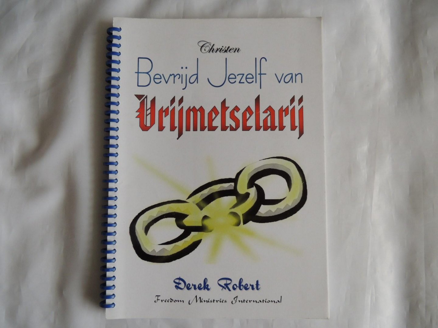 Derek Robert; Freedom Ministries - Christen bevrijd jezelf van vrijmetselarij : een werkboek