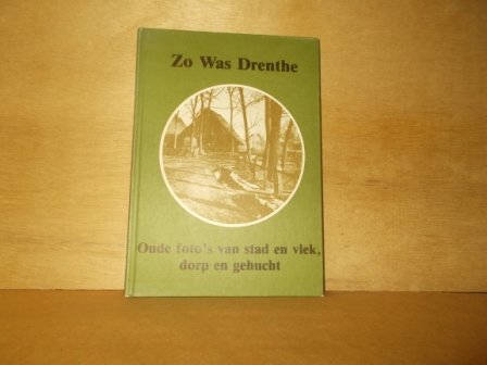  - Zo was Drenthe oude foto's van stad en vlek, dorp en gehucht