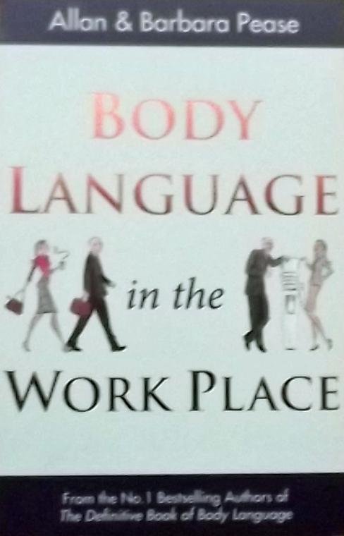 Pease, Allan. / Pease, Barbara - Body Language in the Work Place