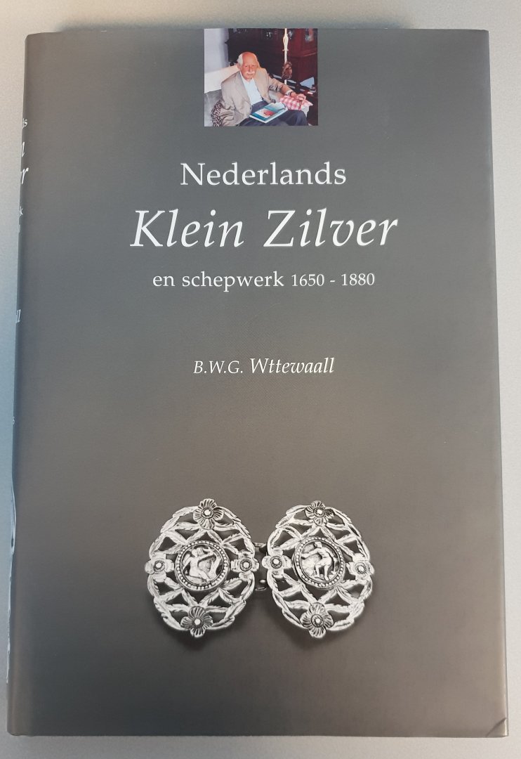 Wttewaall, B.W.G. - Nederlands Klein Zilver en schepwerk [1650-1680]