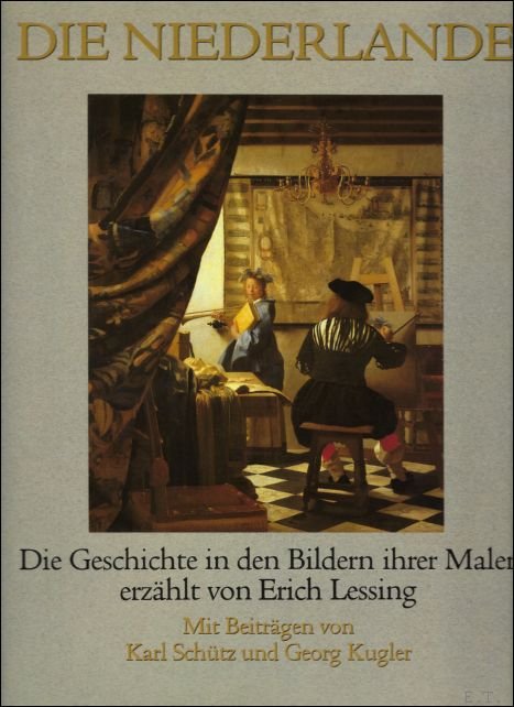 Erich Lessing - . Die Niederlande. Die Geschichte in den Bildern ihrer Maler