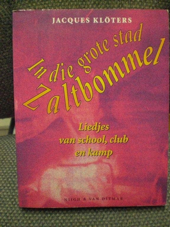 Jacques Kloters - In die grote stad Zaltbommel * Liedjes van school, club en kamp.