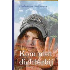 Binsbergen, Liesbeth van - Kom niet dichterbij