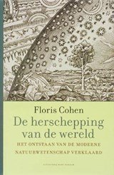 De herschepping van de wereld - het ontstaan van de moderne natuurwetenschap verklaart