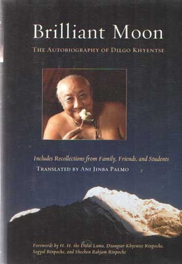 Dilgo Khyentse - Brilliant Moon: The Autobiography of Dilgo Khyentse