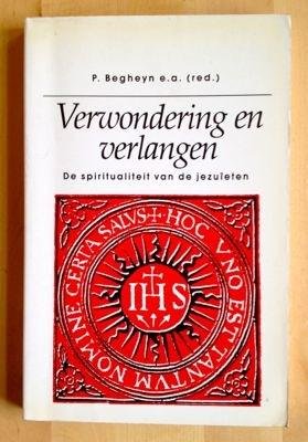 Begheyn, P.  (red.) - VERWONDERING EN VERLANGEN.  De spiritualiteit van de jezuieten.