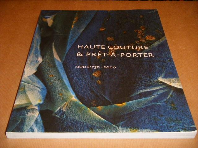 Meij, Ietse - Haute Couture and Pret-a-Porter. Mode 1750-2000. A Choice from the Costume Collection Muncipal Museum The Hague.