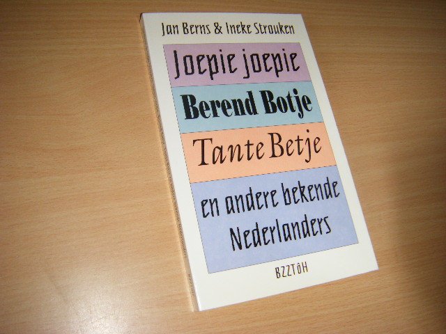 Jan Berns; Ineke Strouken - Joepie Joepie, Berend Botje, Tante Betje en andere bekende Nederlanders