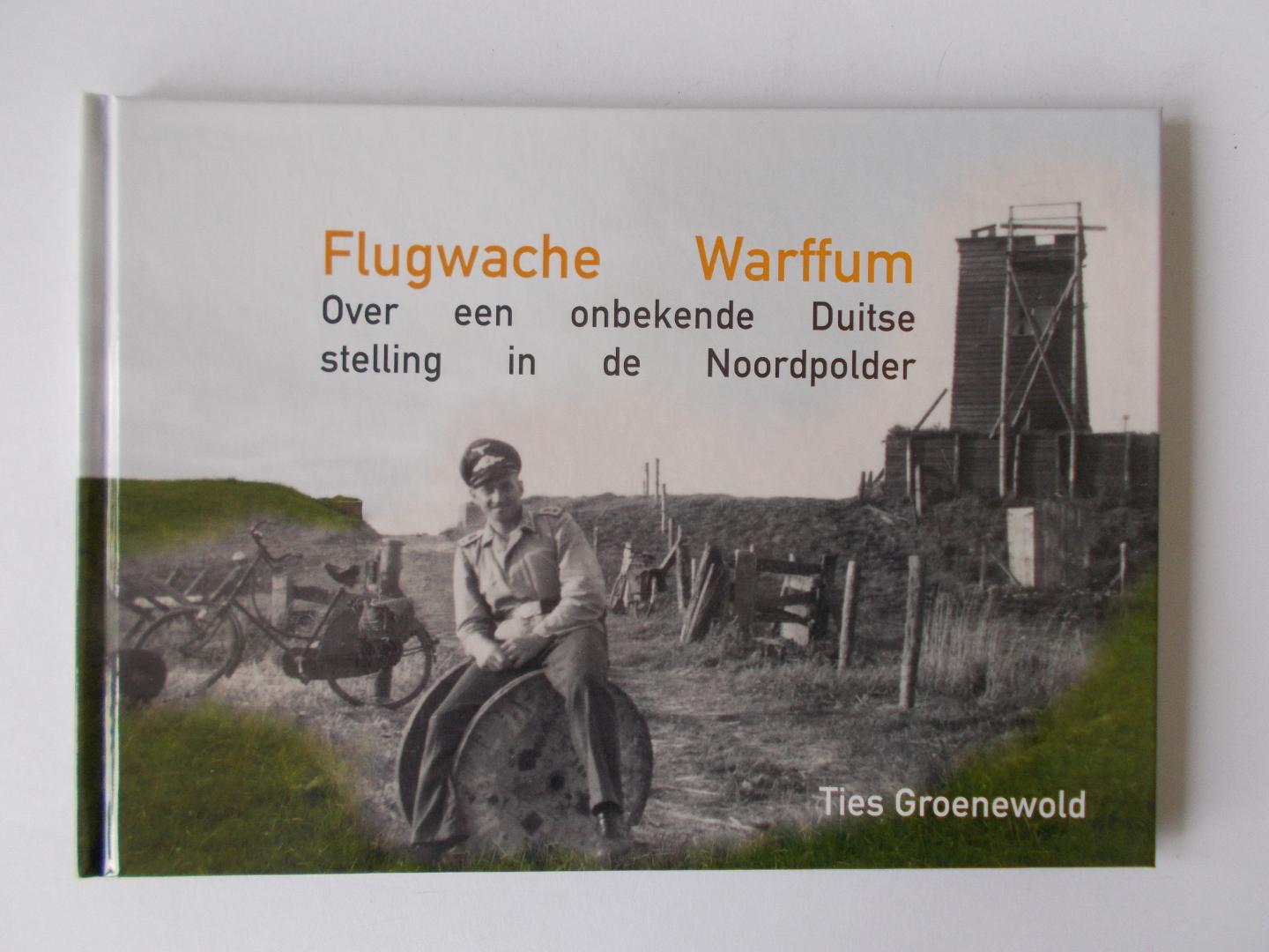 Groenewold, Ties - Flugwache Warffum. Over een onbekende Duitse stelling in de Noordpolder.