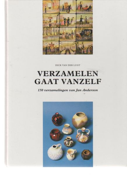 Lugt,Dick van der - verzamelen gaat vanzelf