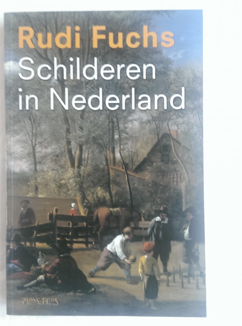 Fuchs, Rudi - Schilderen in Nederland / de geschiedenis van 1000 jaar kunst