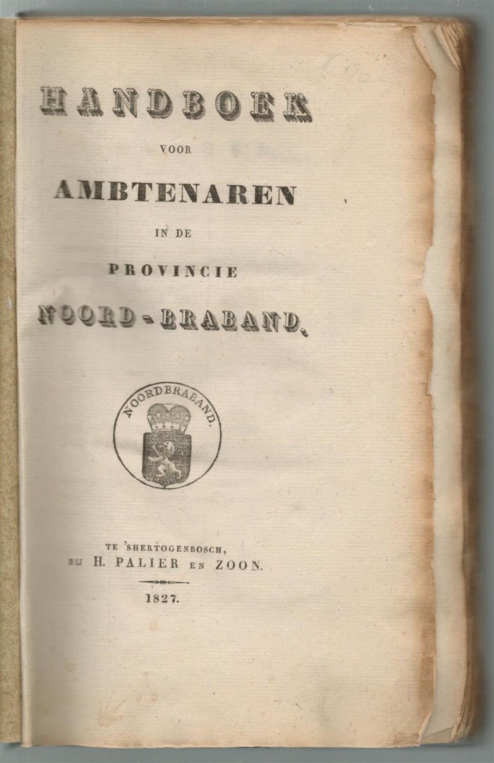 Hendrik (II, wed., 's-Hertogenbosch) Palier - Handboek voor ambtenaren in de provincie Noord-Braband.( boekblok ZONDER band )