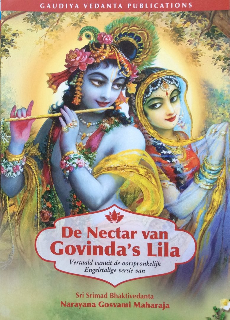 Sri Srimad Bhaktivedanta Narayana Gosvami Maharaja - De Nectar van Govinda's Lila