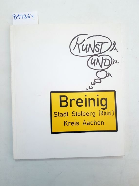 Kloubert, Günther: - Kunst und Breinig. Stadt Stolberg (Rhld.), Kreis Aachen.