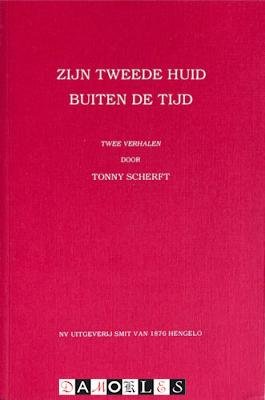 Tonny Scherft - Zijn Tweede Huid, Buiten de Tijd. Twee verhalen